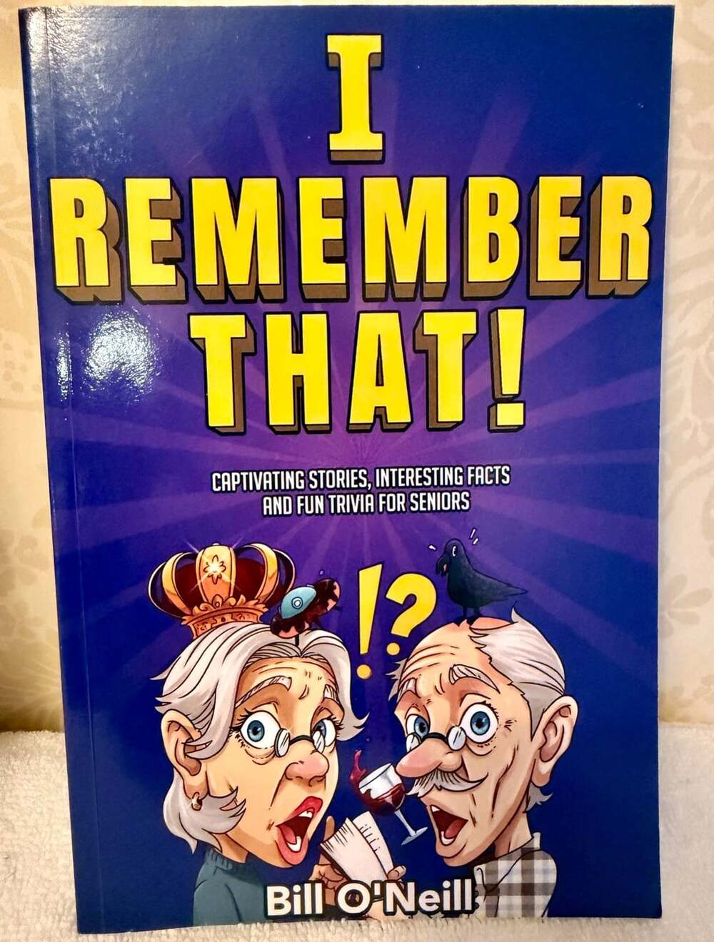 I Remember That! Senior Trivia & Nostalgia Book by Bill O’Neill